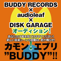 BUDDY RECORDS x audioleaf x DISK GARAGE 【カモン！　エブリ”BUDDY”！！】