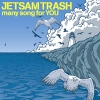 JETSAM TRASH