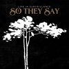 SO THEY SAY